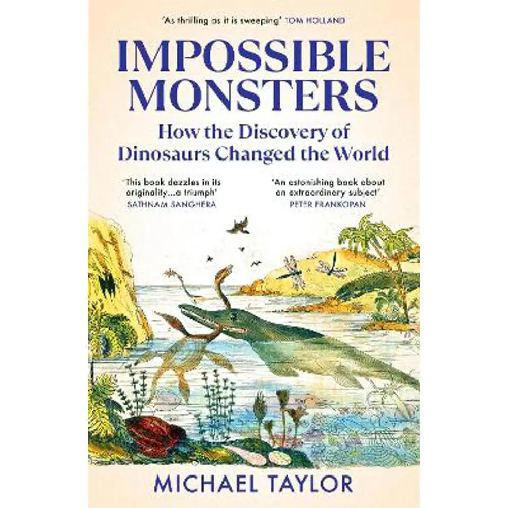 Impossible Monsters: How the Discovery of Dinosaurs Changed the World (Paperback) - Michael Taylor